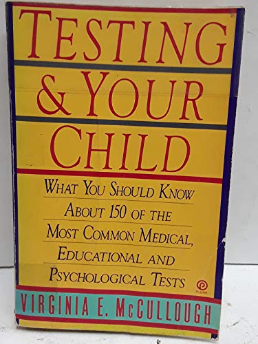 Beispielbild fr Testing and Your Child : What You Should Know about 150 of the Most Common Medical, Educational, and Psychological Tests zum Verkauf von Better World Books: West