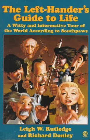 Beispielbild fr The Left-Hander's Guide to Life: A Witty and Informative Tour of the World According to Southpaws zum Verkauf von Wonder Book