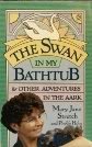 Beispielbild fr The Swan in My Bathtub : And Other Adventures in the Aark zum Verkauf von Better World Books