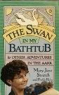 Stock image for The Swan in My Bathtub and Other Adventures in the Aark for sale by Gulf Coast Books