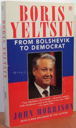 Beispielbild fr Boris Yeltsin : From Bolshevik to Democrat zum Verkauf von Better World Books