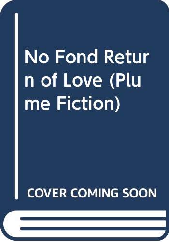 Beispielbild fr No Fond Return of Love : A Novel zum Verkauf von Better World Books
