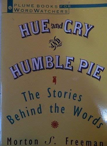Beispielbild fr Hue and Cry and Humble Pie: The Stories Behind the Words (Plume Books for Wordwatchers) zum Verkauf von Wonder Book