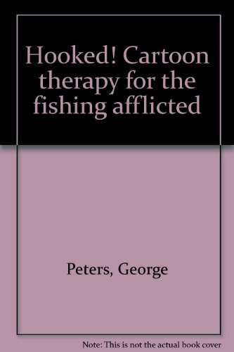Stock image for Hooked! Cartoon Therapy for the Fishing Afflicted for sale by UHR Books