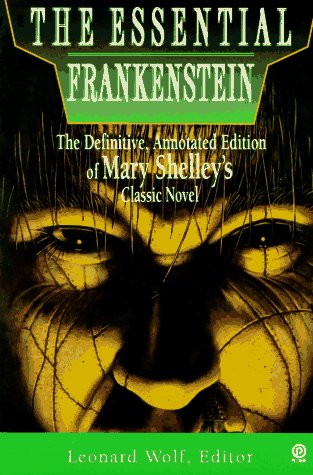 The Essential Frankenstein, Edited By Leonard Wolf and Illustrated By Christopher Bing