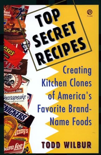 Imagen de archivo de Top Secret Recipes: Creating Kitchen Clones of America's Favorite Brand-Name Foods (Penguin Viking Plume General Books) a la venta por Orion Tech
