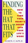 Stock image for Finding the Hat That Fits: How to Turn Your Heart's Desire Into Your Life's Work for sale by Wonder Book