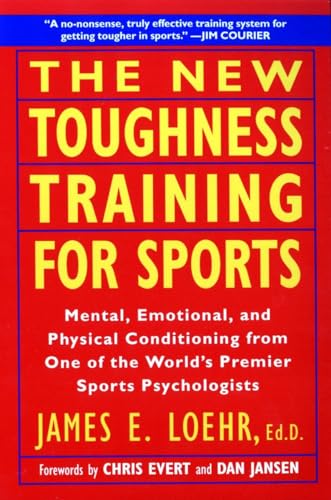 Imagen de archivo de The New Toughness Training for Sports: Mental Emotional Physical Conditioning from One of the World's Premier Sports Psychologists a la venta por Ergodebooks