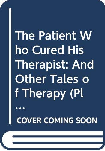 Beispielbild fr The Patient Who Cured His Therapist: And Other Tales of Therapy zum Verkauf von Wonder Book