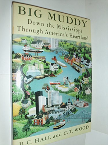 Imagen de archivo de Big Muddy: Down the Mississippi Through America's Heartland a la venta por R Bookmark