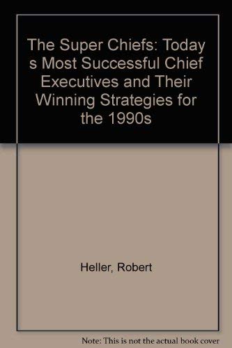 Beispielbild fr The Super Chiefs: Today's Most Successful Chief Executives And Their Winning Strategies of the 1990S zum Verkauf von WorldofBooks