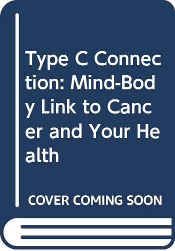 Stock image for Type C Connection: Mind-Body Link to Cancer and Your Health for sale by ThriftBooks-Dallas