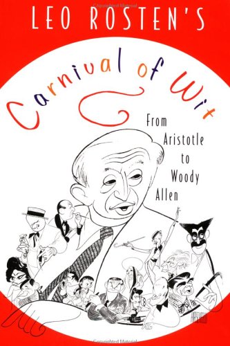 Beispielbild fr Leo Rosten's Carnival of Wit: From Aristotle to Woody Allen zum Verkauf von Wonder Book