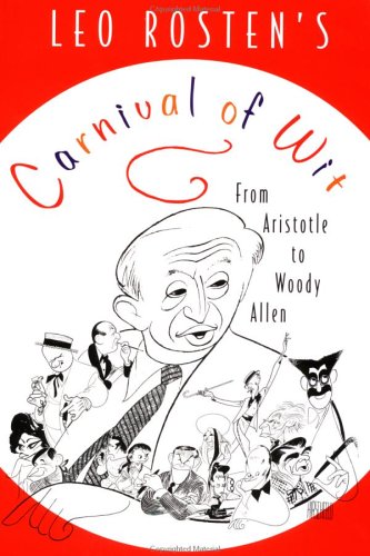 Stock image for Leo Rosten's Carnival of Wit: From Aristotle to Woody Allen for sale by Decluttr