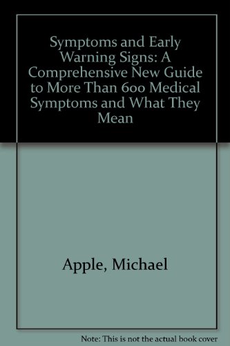 Imagen de archivo de Symptoms and Early Warning Signs: A Comprehensive New Guide to More Than 600 Medical Symptomsand What They N a la venta por Wonder Book