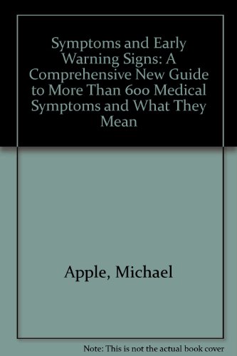 Symptoms and Early Warning Signs: A Comprehensive New Guide to More Than 600 Medical Symptomsand What They N (9780452271135) by Apple, Michael; MacGregor, Roy; Payne-James, Jason; Curtis, Carolyn