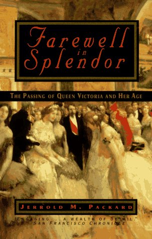 Beispielbild fr Farewell in Splendor : The Passing of Queen Victoria and Her Age zum Verkauf von Better World Books