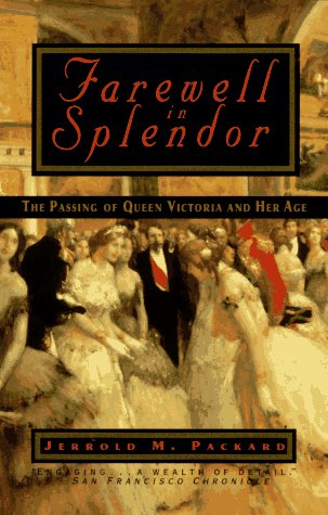 Farewell in Splendor: The Passing of Queen Victoria and Her Age (9780452271159) by Packard, Jerrold M.