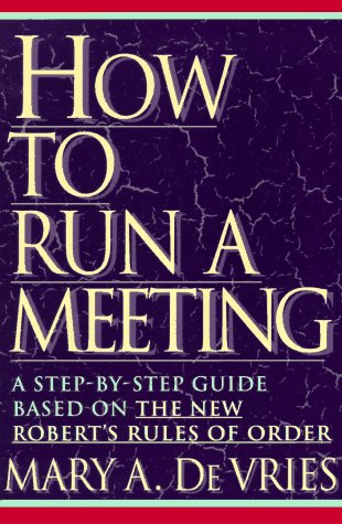Beispielbild fr How to Run a Meeting : A Step-by-Step Guide Based upon the New Robert's Rules of Order zum Verkauf von Better World Books