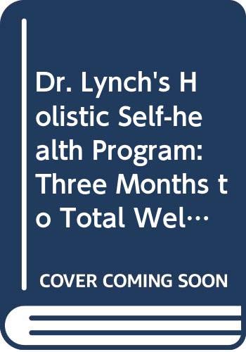 Beispielbild fr Dr. Lynch's Holistic Self-health Program: Three Months to Total Well-Being zum Verkauf von ZBK Books