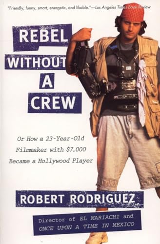 Stock image for Rebel Without a Crew: Or How a 23-Year-Old Filmmaker with $7,000 Became a Hollywood Player for sale by ThriftBooks-Atlanta