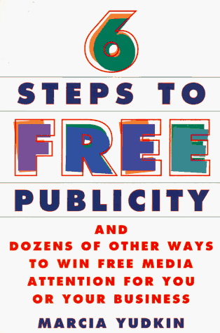 Imagen de archivo de Six Steps to Free Publicity and Dozens of Other Ways to Winfree Media Attention for You or Your Business a la venta por Wonder Book