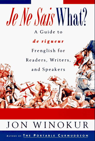 Beispielbild fr Je Ne Sais What? A Guide to de rigueur Frenglish for Readers, Writers, and Speakers (English and French Edition) zum Verkauf von Wonder Book