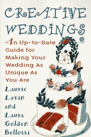 Beispielbild fr Creative Weddings: An Up-to-Date Guide for Making Your Wedding As Unique As You Are zum Verkauf von HPB-Ruby