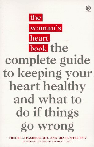 Stock image for The Woman's Heart Book: The Complete Guide to Keeping Your Heart Healthy and What to Do if Things G for sale by SecondSale