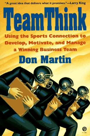 Beispielbild fr Teamthink: Using the Sports Connection to Develop, Motivate and ManageA Winning Business zum Verkauf von Wonder Book