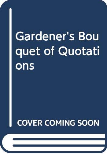 9780452272323: A Gardener's Bouquet of Quotations
