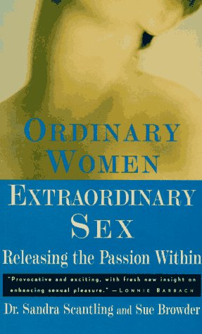Ordinary Women, Extraordinary Sex: Releasing the Passion Within (9780452272392) by Scantling, Sandra; Browder, Sue