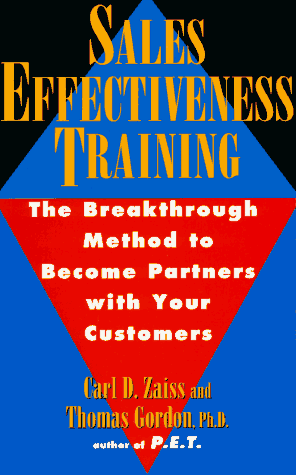 Sales Effectiveness Training: The Breakthrough Method to Become Partners with Your Customers (9780452272415) by Zaiss, Carl D.; Gordon, Thomas