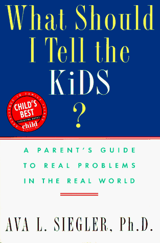 9780452272477: What Should I Tell the Kids?: A Parent's Guide to Real Problems in the Real World