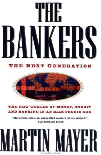 Stock image for The Bankers: The Next Generation The New Worlds Money Credit Banking Electronic Age (Truman Talley) for sale by Wonder Book