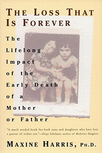 9780452272682: The Loss That Is Forever: The Lifelong Impact of the Early Death of a Mother or Father