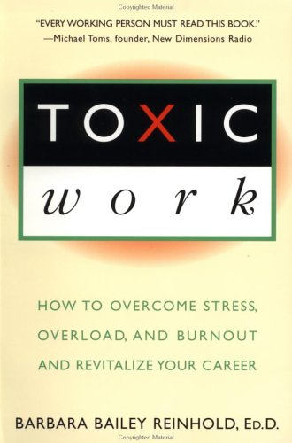 9780452272750: Toxic Work: How to Overcome Stress,Overload,And Burnout And Revitalize Your Career