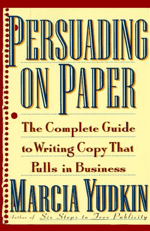 Imagen de archivo de Persuading on Paper: The Complete Guide to Writing Copy that Pulls in Business a la venta por Wonder Book