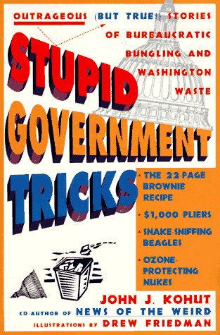 Stock image for Stupid Government Tricks: Outrageous (But True!) Stories of Bureaucratic Bungling andWashington Wast (But True! Stories of Bureaucratic Bungling and Washington Waste) for sale by Wonder Book