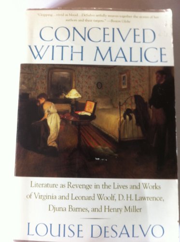 Beispielbild fr Conceived with Malice: Literature as Revenge in the Lives of Woolf, Lawrence, Barnes, Miller zum Verkauf von Goodwill Books