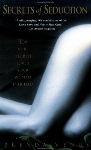 Imagen de archivo de Secrets of Seduction: How to Be the Best Lover Your Woman Ever Had a la venta por Irish Booksellers