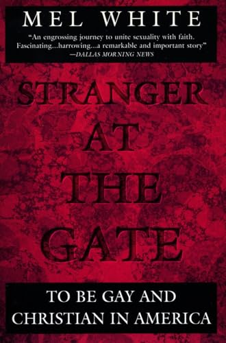 Stranger at the Gate: To Be Gay and Christian in America (9780452273818) by White, Mel