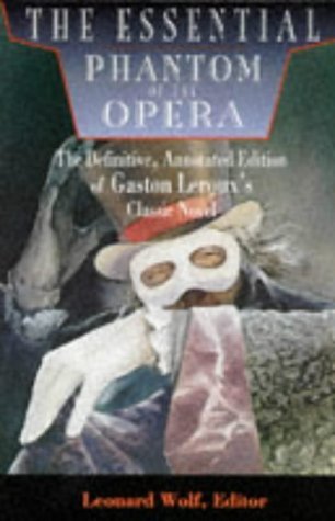 Imagen de archivo de The Essential Phantom of the Opera: The Definitive, Annotated Edition of Gaston LeRoux's Classic Novel a la venta por ThriftBooks-Dallas