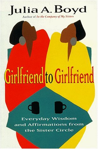 Beispielbild fr Girlfriend to Girlfriend: Everyday Wisdom and Affirmations from the Sister Circle zum Verkauf von Wonder Book