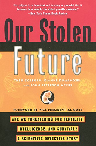 Beispielbild fr Our Stolen Future: Are We Threatening Our Fertility, Intelligence, and Survival?--A Scientific Detective Story zum Verkauf von Colorado's Used Book Store