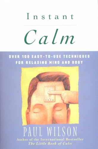 Imagen de archivo de Instant Calm: Over 100 Easy-to-Use Techniques for Relaxing Mind and Body a la venta por SecondSale