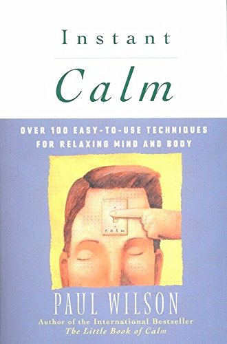 9780452274334: Instant Calm: Over 100 Easy-to-Use Techniques for Relaxing Mind and Body