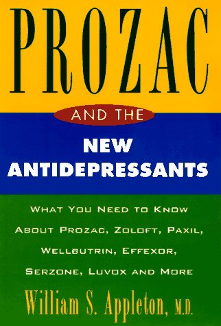 Beispielbild fr Prozac and the New Antidepressants: What You Need Know abt Prozac Zoloft Paxil Wellbutrin Effeco Serzone Luvox More zum Verkauf von Wonder Book
