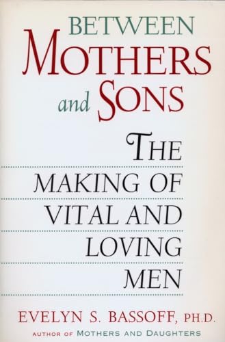 9780452274624: Between Mothers and Sons: The Making of Vital and Loving Men