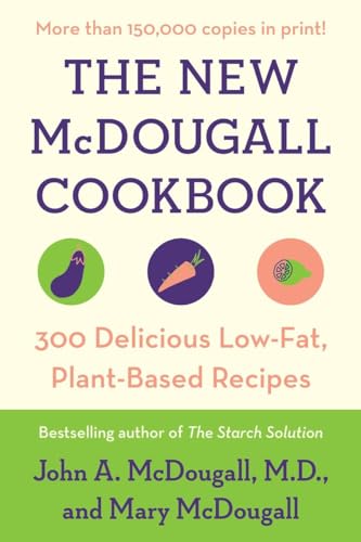 Stock image for The New McDougall Cookbook: 300 Delicious Low-Fat, Plant-Based Recipes for sale by Zoom Books Company